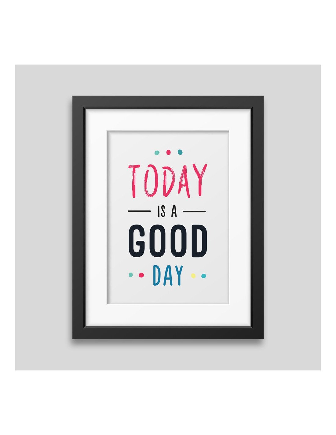 Today is a good day Framed poster