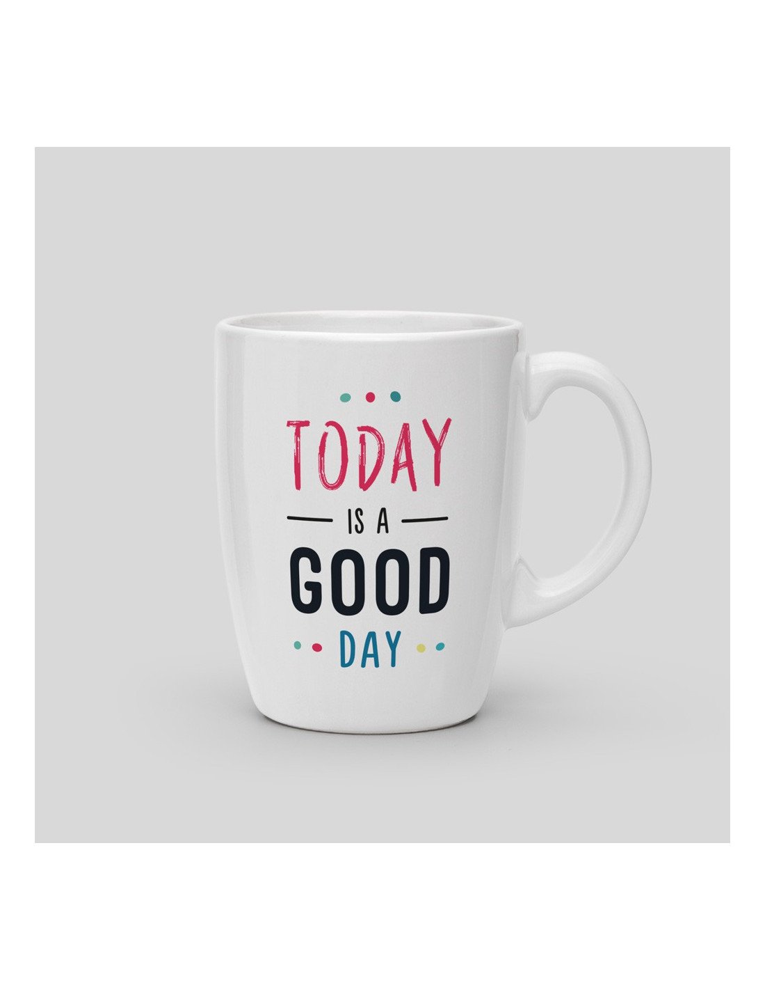 Mug Today is a good day